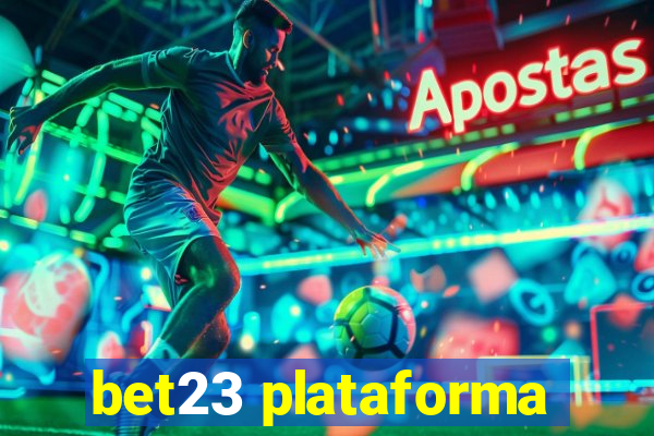 bet23 plataforma